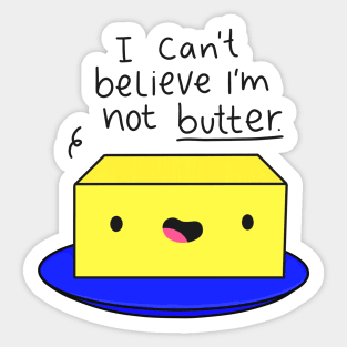 I Can't Believe I'm Not Butter Funny Butter Black Text Sticker